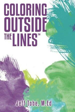Coloring Outside the Lines: 3rd Edition by Jeff Tobe