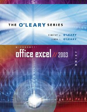 O'Leary Series: Microsoft Office Excel 2003 Brief by Timothy J. O'Leary, Linda I. O'Leary, O'Leary Timothy