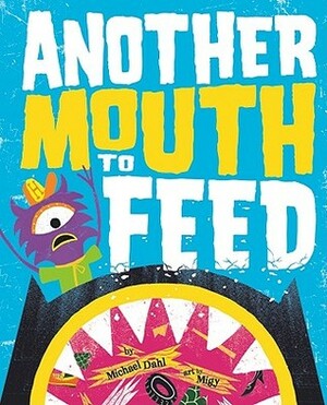 Another Mouth to Feed by Miguel Ornia-blanco, Michael Dahl