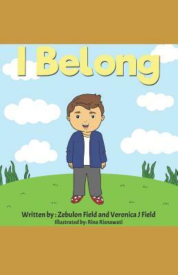 I Belong by Zebulon Field, Veronica J. Field