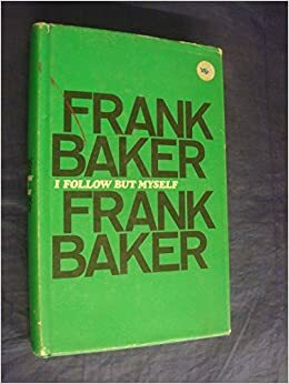 I Follow But Myself by Frank Baker