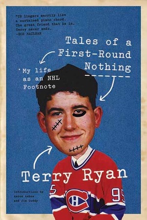 Tales of a First-Round Nothing: My Life as an NHL Footnote by Terry Ryan, Aaron Asham, Jim Cuddy