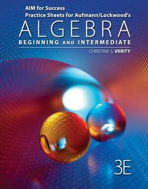 Aim for Success Practice Sheets for Aufmann/Lockwood's Algebra: Beginning and Intermediate, 3rd by Richard N. Aufmann, Joanne Lockwood