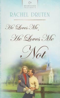 He Loves Me, He Loves Me Not by Rachel Druten