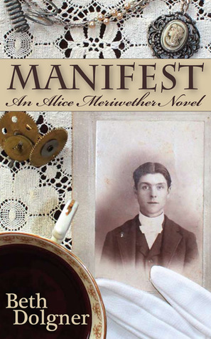 Manifest: An Alice Meriwether Novel by Beth Dolgner