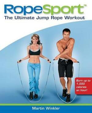 RopeSport: The Ultimate Jump Rope Workout by Martin Winkler