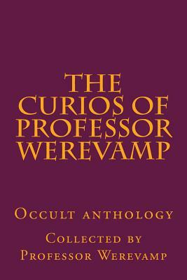 The curios of Professor Werevamp by Aleister Crowley, Jacob Boehem, Professor Werevamp