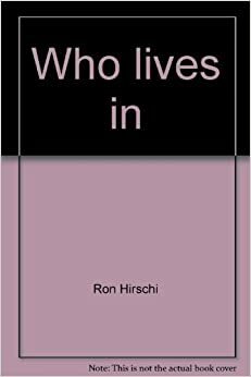 Who Lives In . . . the Forest? by Galen Burrell, Ron Hirschi