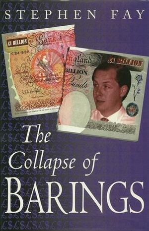 The collapse of Barings by Stephen Fay