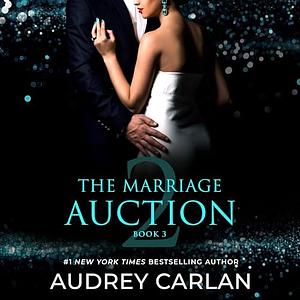 The Marriage Auction 2: Book 3 by Audrey Carlan