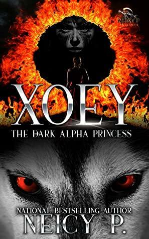 Xoey The Dark Alpha Princess by Neicy P
