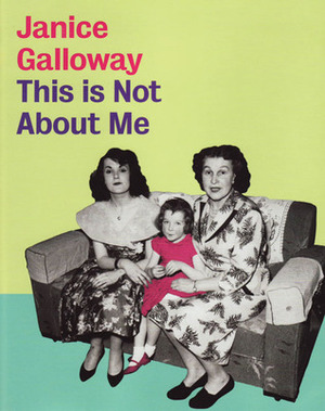 This is Not About Me by Janice Galloway