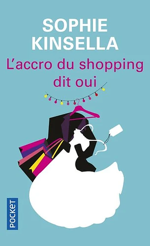 L'Accro du shopping dit oui by Sophie Kinsella