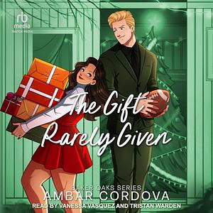 The Gift Rarely Given by Ambar Cordova
