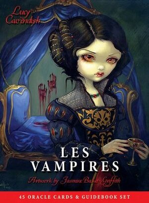 Les Vampires Oracle: Ancient Wisdom and Healing Messages from the Children of the Night by Jasmine Becket-Griffith, Lucy Cavendish