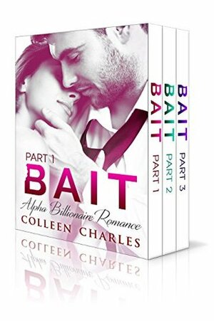 Bait: Alpha Billionaire Romance Boxed Set by Colleen Charles