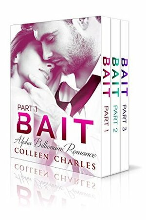 Bait: Alpha Billionaire Romance Boxed Set by Colleen Charles