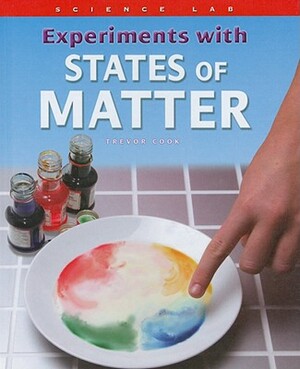 Experiments with States of Matter by Trevor Cook