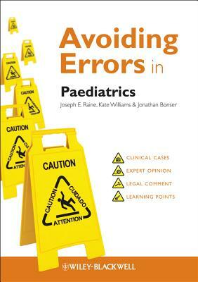 Avoiding Errors in Paediatrics by Kate Williams, Joseph E. Raine, Jonathan Bonser