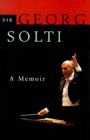 Solti On Solti: A Memoir by Harvey Sachs, Georg Solti