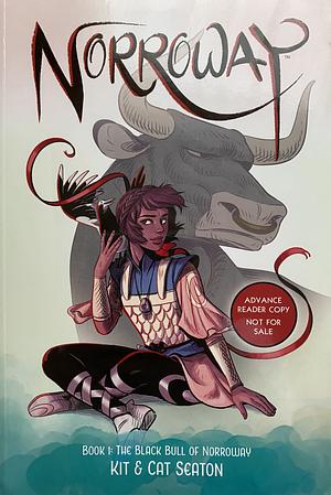 Norroway Book 1: The Black Bull of Norroway by Cat Seaton, Kit Seaton