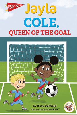 Jayla Cole, Queen of the Goal by Katy Duffield