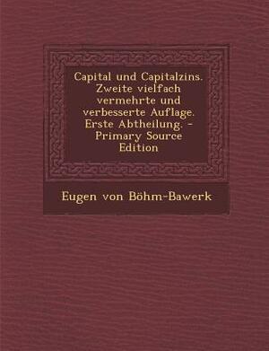 Capital and Interest by Eugen von Böhm-Bawerk