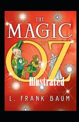 The Magic of Oz Illustrated by L. Frank Baum