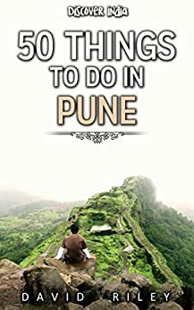 50 things to do in Pune by David Riley, Discover India