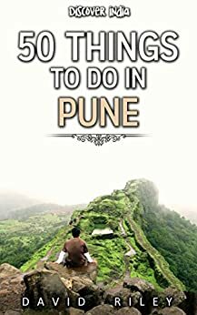 50 things to do in Pune by Discover India, David Riley