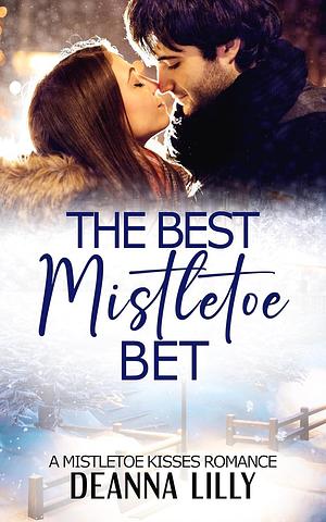 The Best Mistletoe Bet by Deanna Lilly, Deanna Lilly