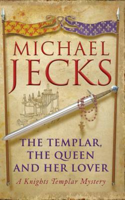 The Templar, the Queen and Her Lover by Michael Jecks