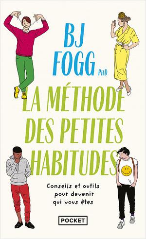 Changer sa vie: La méthode des Petites Habitudes by B. J. Fogg