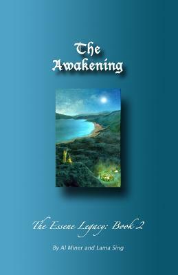 The Awakening: The Essene Legacy: Book 2 by Lama Sing, Al Miner