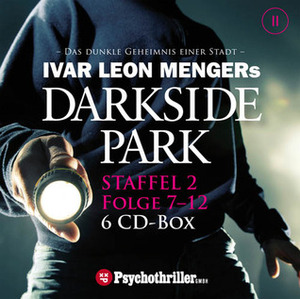 Darkside Park, Folge 7-12: Staffel 2 by Raimon Weber, Simon X. Rost, Ivar Leon Menger, Christoph Zachariae, Jürgen Kluckert, Simon Jäger, Martin Kessler, John Beckmann, Luise Lunow, Nana Spier, David Nathan