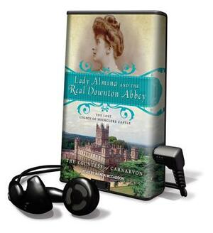 Lady Almina and the Real Downton Abbey by Fiona Carnarvon