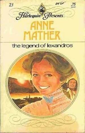 The Legend of Lexandros by Anne Mather
