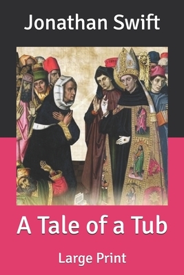 A Tale of a Tub: Large Print by Jonathan Swift