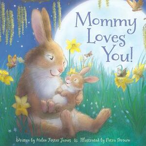 Mommy Loves You by Helen Foster James