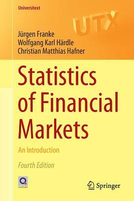 Statistics of Financial Markets: An Introduction by Wolfgang Karl Hardle, Jurgen Franke, Christian Matthias Hafner