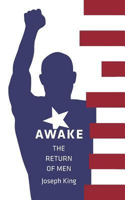 Awake: The Return of Men by Joseph King