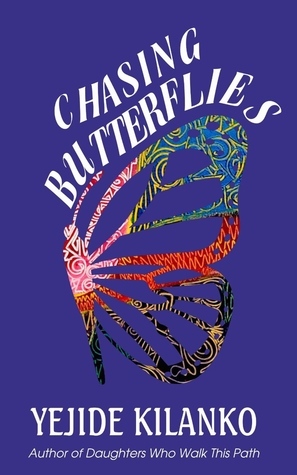 Chasing Butterflies by Yejide Kilanko