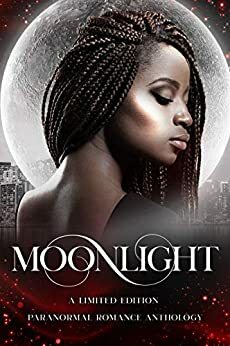 Moonlight: A Limited Edition Paranormal Romance Anthology (PRIDE: Limited Edition Anthologies) by Diane Jones, Jotham Austin II, Kendra Mei Chailyn, N.J. Ember, Azaa’a Davis, W.M. Dawson, Zelda Knight, Nova Blake, Margo Bond Collins, Krystal Pena