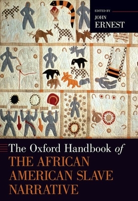 The Oxford Handbook of the African American Slave Narrative by John Ernest