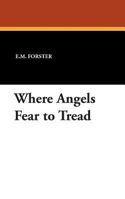 Where Angels Fear to Tread by E.M. Forster