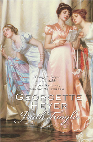 Bath Tangle: A classic Regency romance by Georgette Heyer