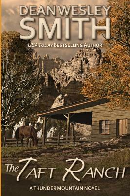 The Taft Ranch: A Thunder Mountain Novel by Dean Wesley Smith