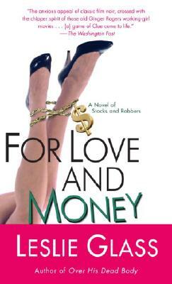 For Love and Money: A Novel of Stocks and Robbers by Leslie Glass
