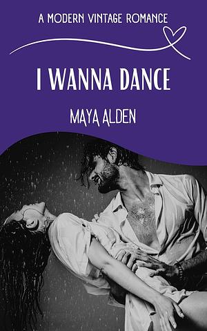 I Wanna Dance by Maya Alden