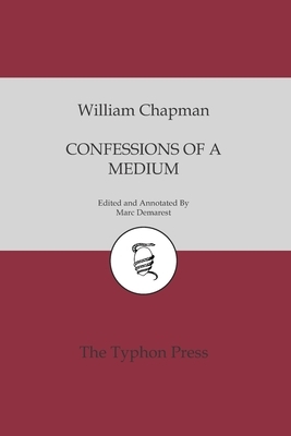 Confessions of a Medium by William Chapman